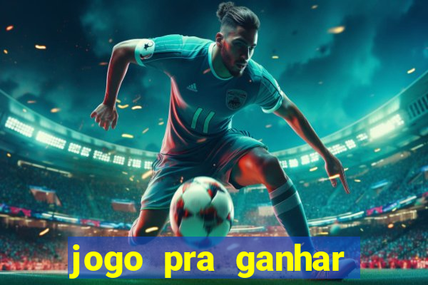 jogo pra ganhar dinheiro sem depositar